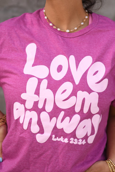 Love Them Anyway Graphic Tee